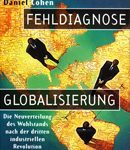 Fehldiagnose Globalisierung - Die Neuverteilung des Wohlstands nach der dritten industriellen Revolution
