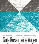 Gute Reise meine Augen - Texte von Griechinnen und Griechen in Deutschland