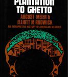 From Plantation to Ghetto - An interpretive history of American negroes