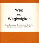 Weg und Weglosigkeit - Neun Essays zur Geschichte der deutschen Literatur im zwanzigsten Jahrhundert