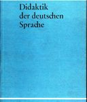 Didaktik der deutschen Sprache - Einführung in die Theorie der muttersprachlichen und literarischen Bildung