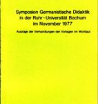 Symposion Germanistische Didaktik in der Ruhr-Universität Bochum im November 1977 - Auszüge der Verhandlungen der Vorlagen im Wortlaut