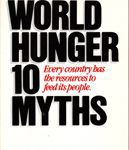 World Hunger - Ten (10) Myths. Every country has the resources to feed ist people