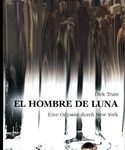 El Hombre de Luna - Eine Odyssee durch New York. Roman