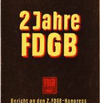 2 Jahre FDGB - Bericht an den 2. FDGB-Kongress 17.-19. April 1947 in Berlin