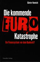 Die kommende Euro-Katastrophe - Ein Finanzsystem vor dem Bankrott?