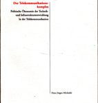 Der Telekommunikationskomplex - Politische Ökonomie der Technik- und Infrastrukturentwicklung in der Telekommunikation