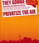 They gonna privatize the air - Privatisierung