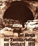 Der Streik der Tunnelarbeiter am Gotthard 1875 - Quellen und Kommentar
